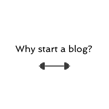 Why start a blog?
