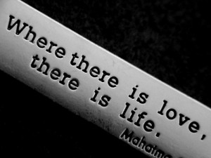 Where there is love, there is life