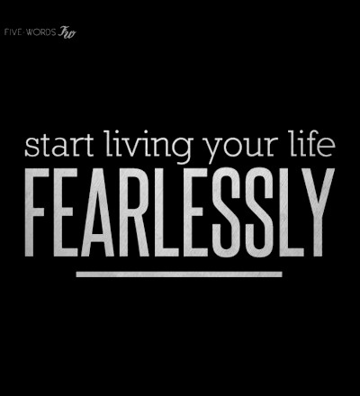 Live Your Life Fearlessly