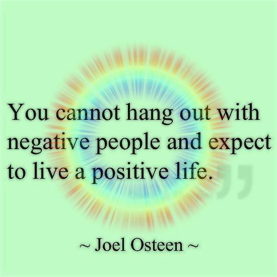You Can'tHang Out With Negative People and Have a Positive Life