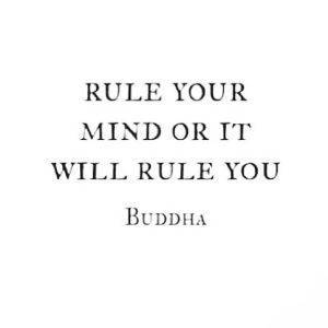 Rule Your Mind or It Will Rule You