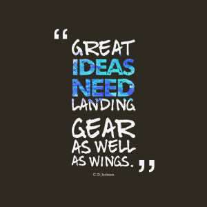 Great ideas need landing gear and wings