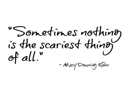 Nothing is the scariest thing of all
