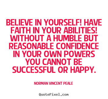 Believe in yourself - Norman Peale