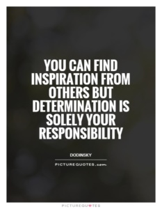 Determination is your responsiblity