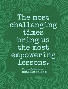 Challenging Times Lead to Empowering Lessons
